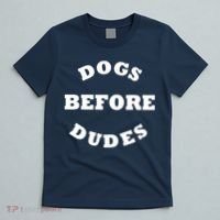 Dogs Before Dudes Funny Saying T-Shirt thumb 5