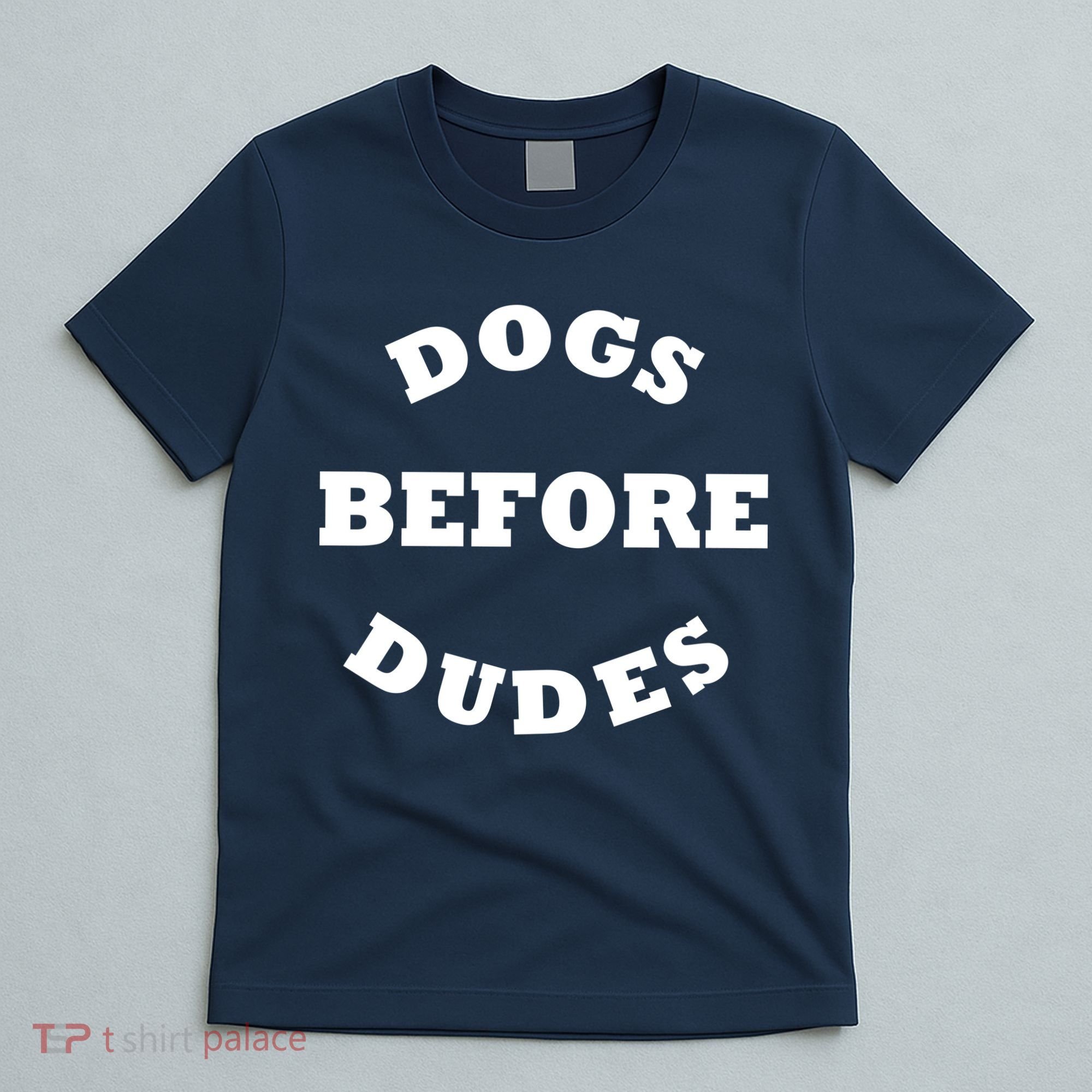 Dogs Before Dudes Funny Saying T-Shirt