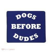 Dogs Before Dudes Funny Saying Mousepad thumb 0