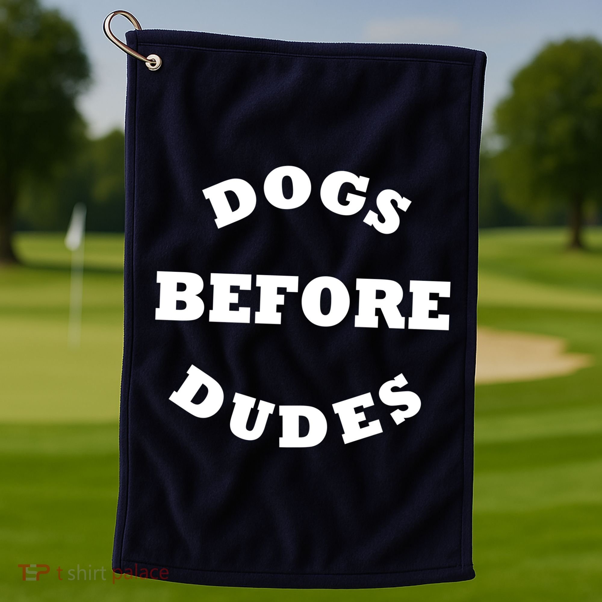 Dogs Before Dudes Funny Saying Golf Towel