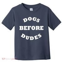 Dogs Before Dudes Funny Saying Toddler T-Shirt thumb 0
