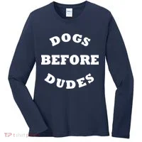 Dogs Before Dudes Funny Saying Women's Long Sleeve Shirt thumb 0