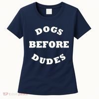 Dogs Before Dudes Funny Saying Women's T-Shirt thumb 0