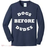 Dogs Before Dudes Funny Saying Kids Long Sleeve Shirt thumb 0
