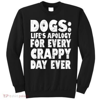Dogs Life's Apology For Every Crappy Day Ever Sweatshirt
