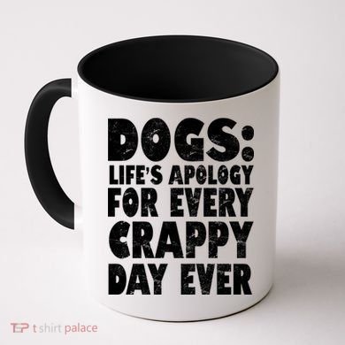 Dogs Life's Apology For Every Crappy Day Ever Coffee Mug