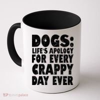 Dogs Life's Apology For Every Crappy Day Ever Coffee Mug thumb 0