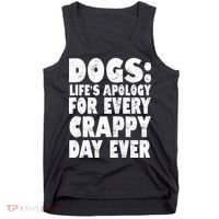Dogs Life's Apology For Every Crappy Day Ever Tank Top thumb 0