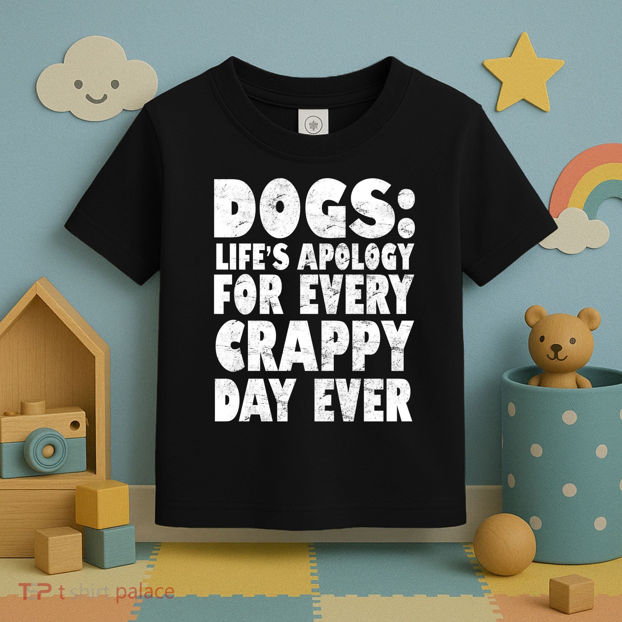 Dogs Life's Apology For Every Crappy Day Ever Toddler T-Shirt