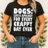 Dogs Life's Apology For Every Crappy Day Ever Women's T-Shirt thumb 2