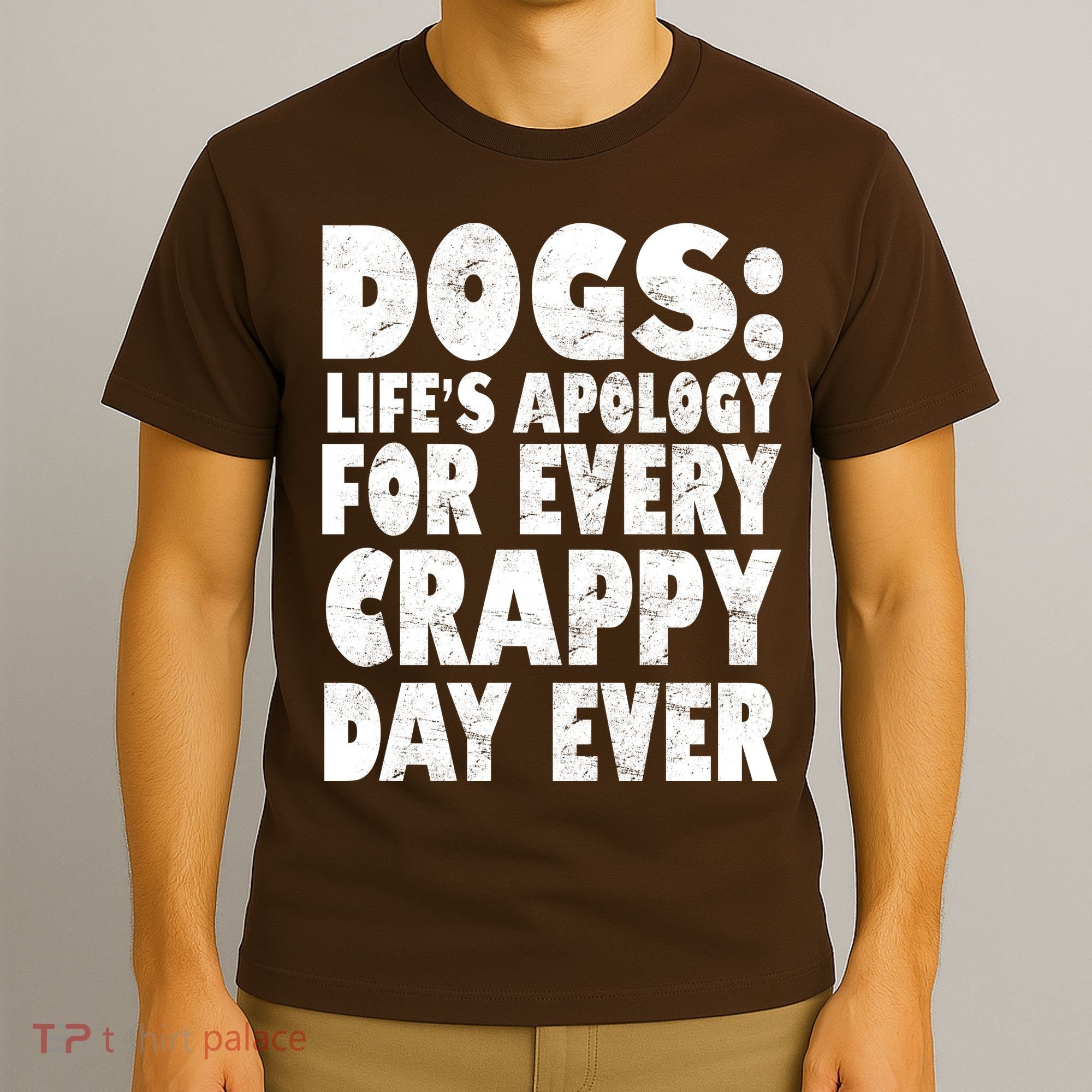 Dogs Life's Apology For Every Crappy Day Ever T-Shirt