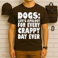 Dogs Life's Apology For Every Crappy Day Ever T-Shirt thumb 6