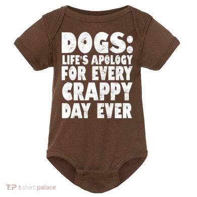 Dogs Life's Apology For Every Crappy Day Ever Baby Bodysuit