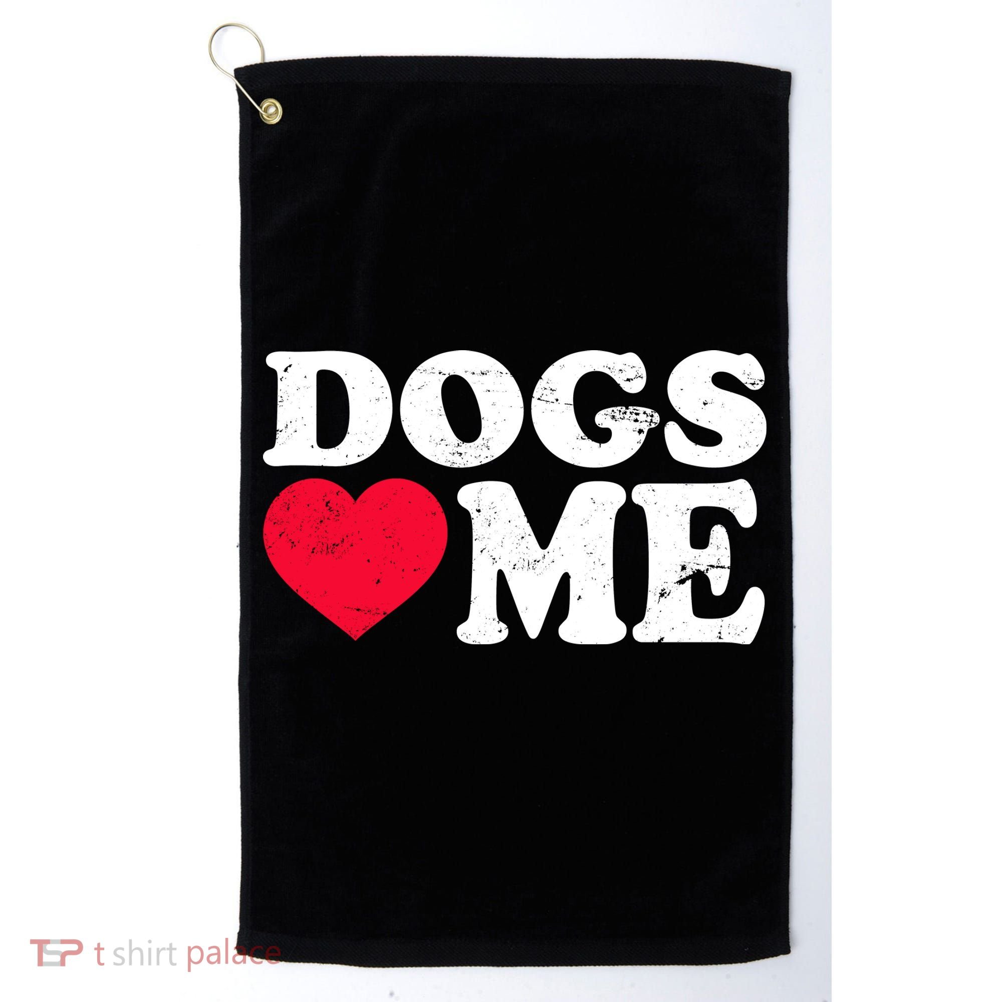 Dogs Love Me Golf Towel