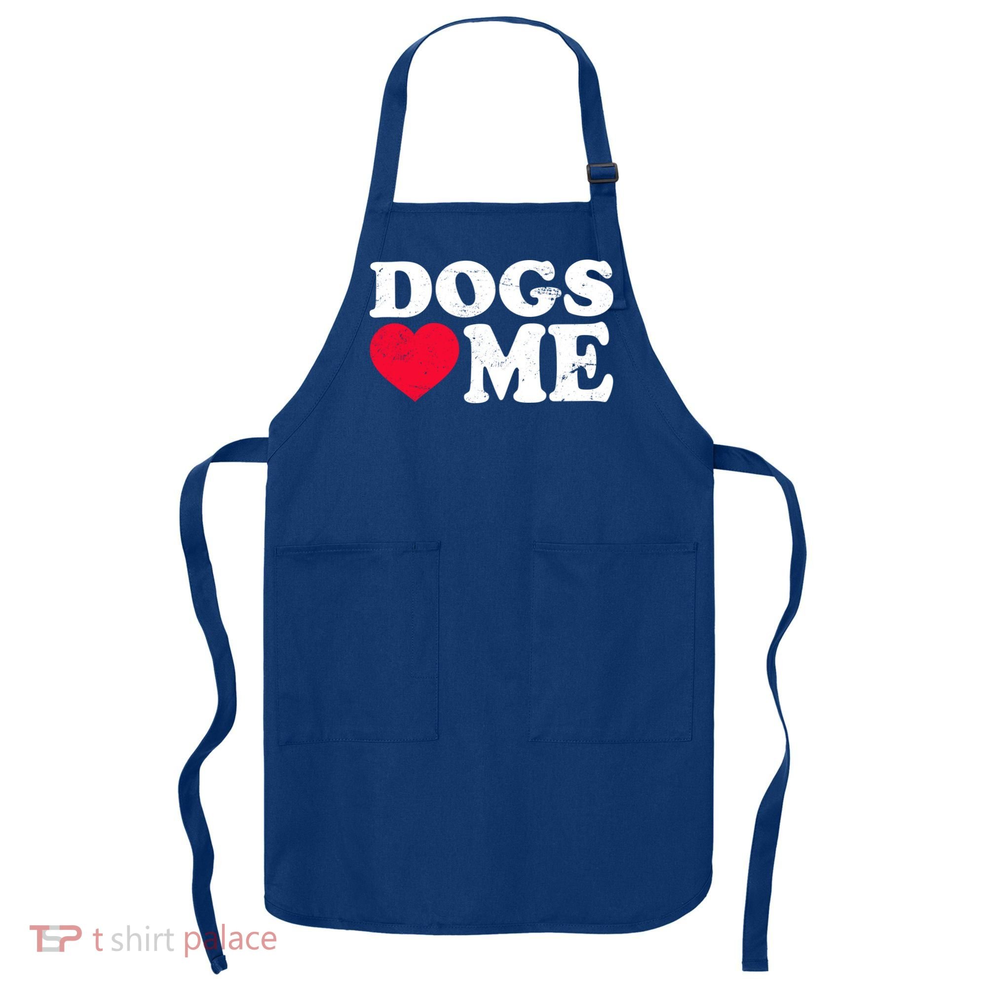 Dogs Love Me Apron