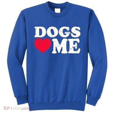 Dogs Love Me Sweatshirt