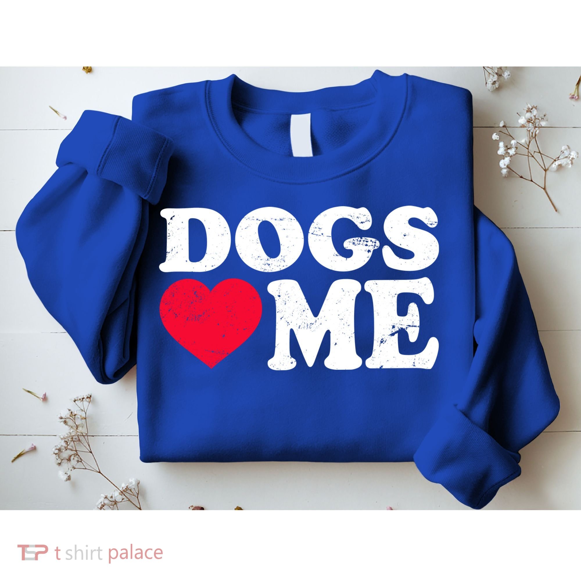 Dogs Love Me Sweatshirt