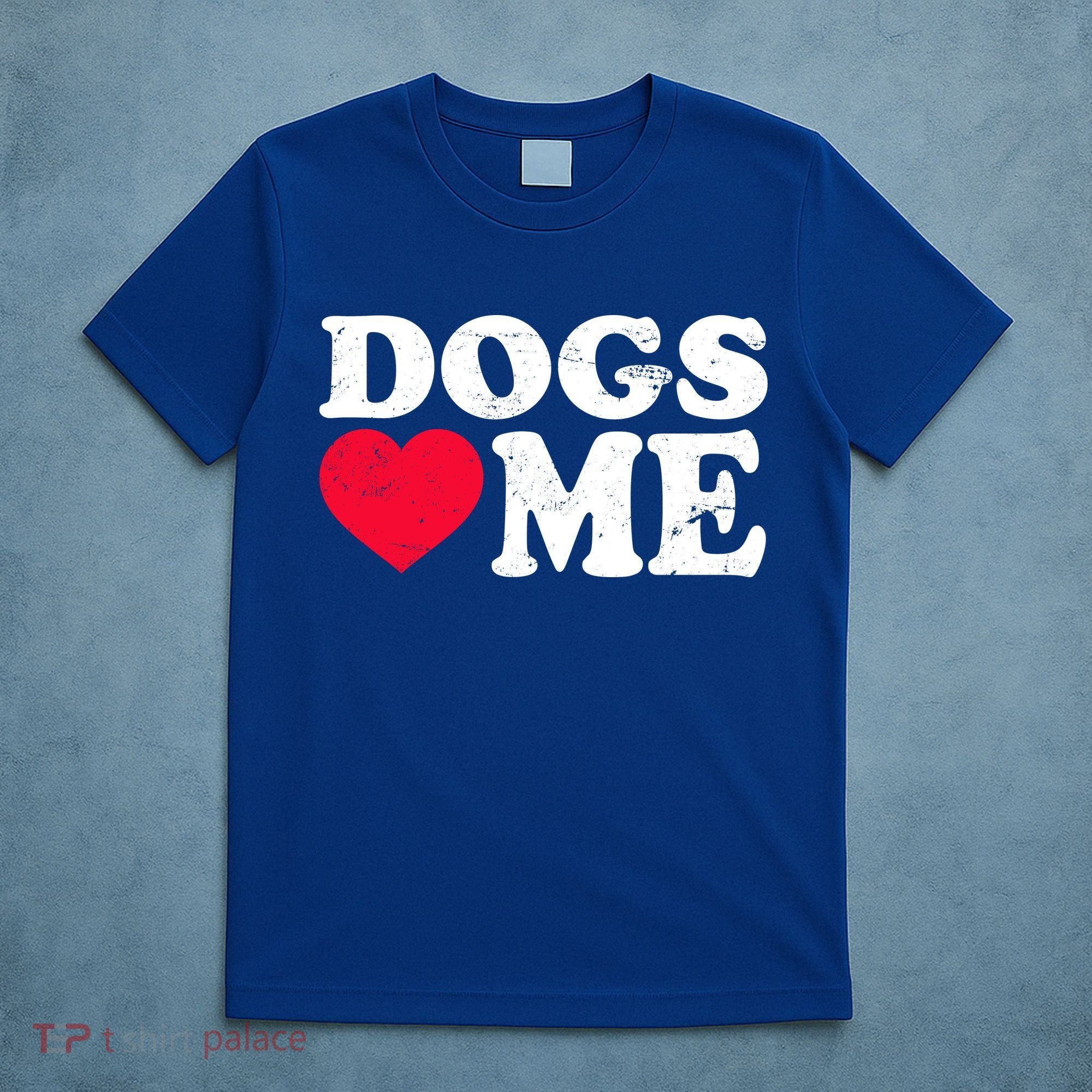Dogs Love Me T-Shirt