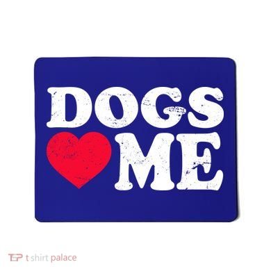 Dogs Love Me Mousepad