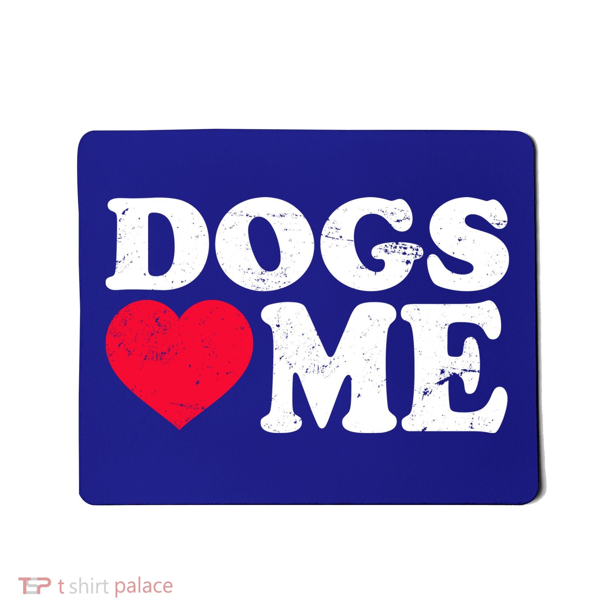 Dogs Love Me Mousepad