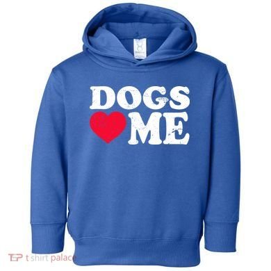 Dogs Love Me Toddler Hoodie