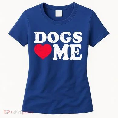 Dogs Love Me Women's T-Shirt