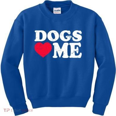 Dogs Love Me Kids Sweatshirt