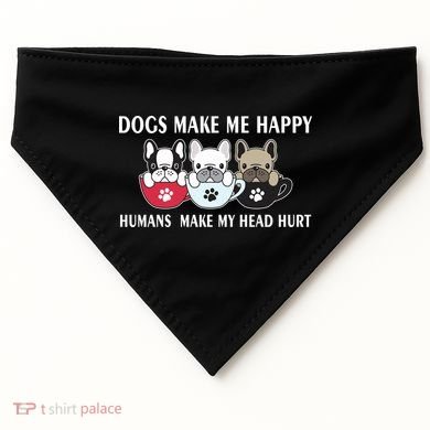 Dogs Make Me Happy Humans Make My Head Hurt USA-Made Doggie Bandana