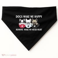 Dogs Make Me Happy Humans Make My Head Hurt USA-Made Doggie Bandana thumb 0