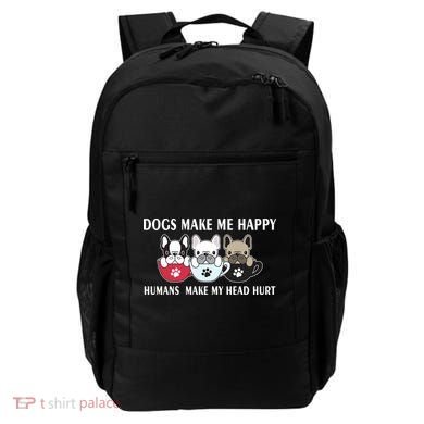 Dogs Make Me Happy Humans Make My Head Hurt Backpack