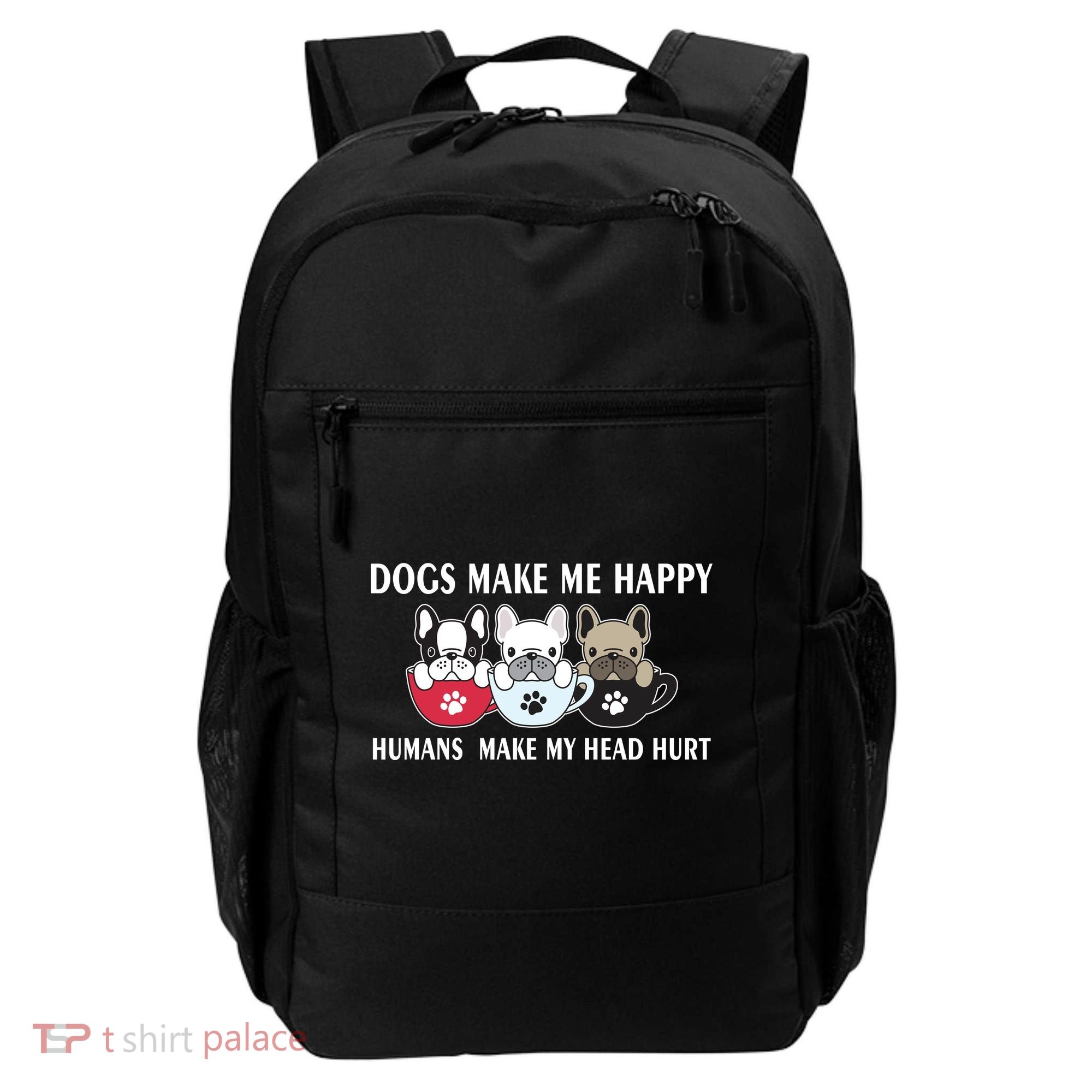 Dogs Make Me Happy Humans Make My Head Hurt Backpack