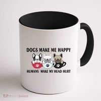 Dogs Make Me Happy Humans Make My Head Hurt Coffee Mug thumb 1