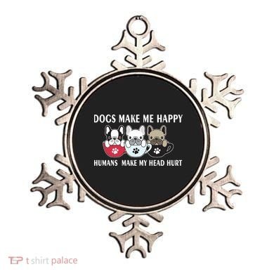 Dogs Make Me Happy Humans Make My Head Hurt Ornament
