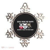 Dogs Make Me Happy Humans Make My Head Hurt Ornament thumb 0