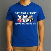 Dogs Make Me Happy Humans Make My Head Hurt T-Shirt thumb 3