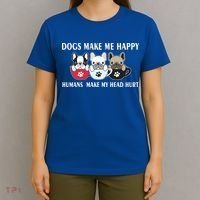 Dogs Make Me Happy Humans Make My Head Hurt T-Shirt thumb 4
