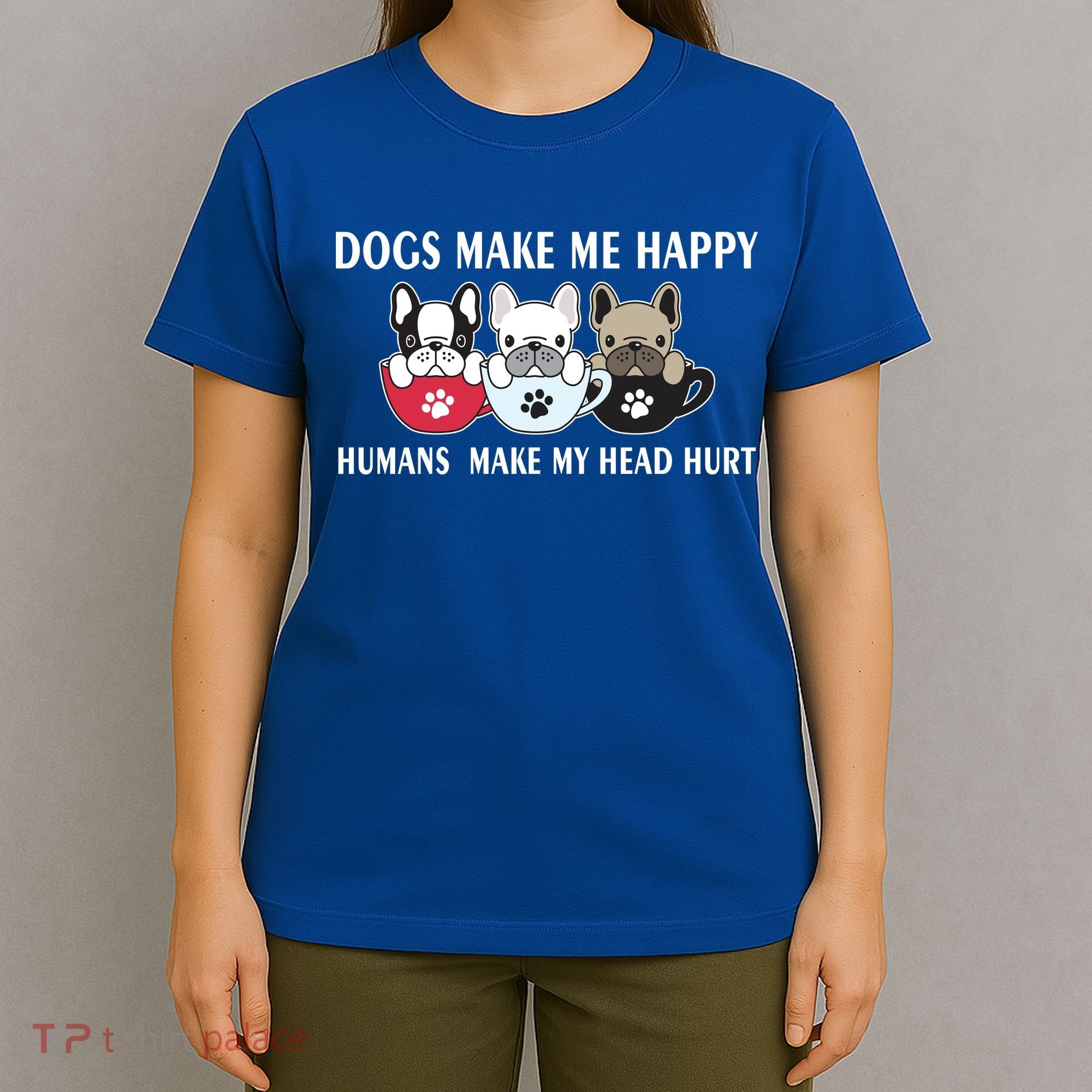 Dogs Make Me Happy Humans Make My Head Hurt T-Shirt