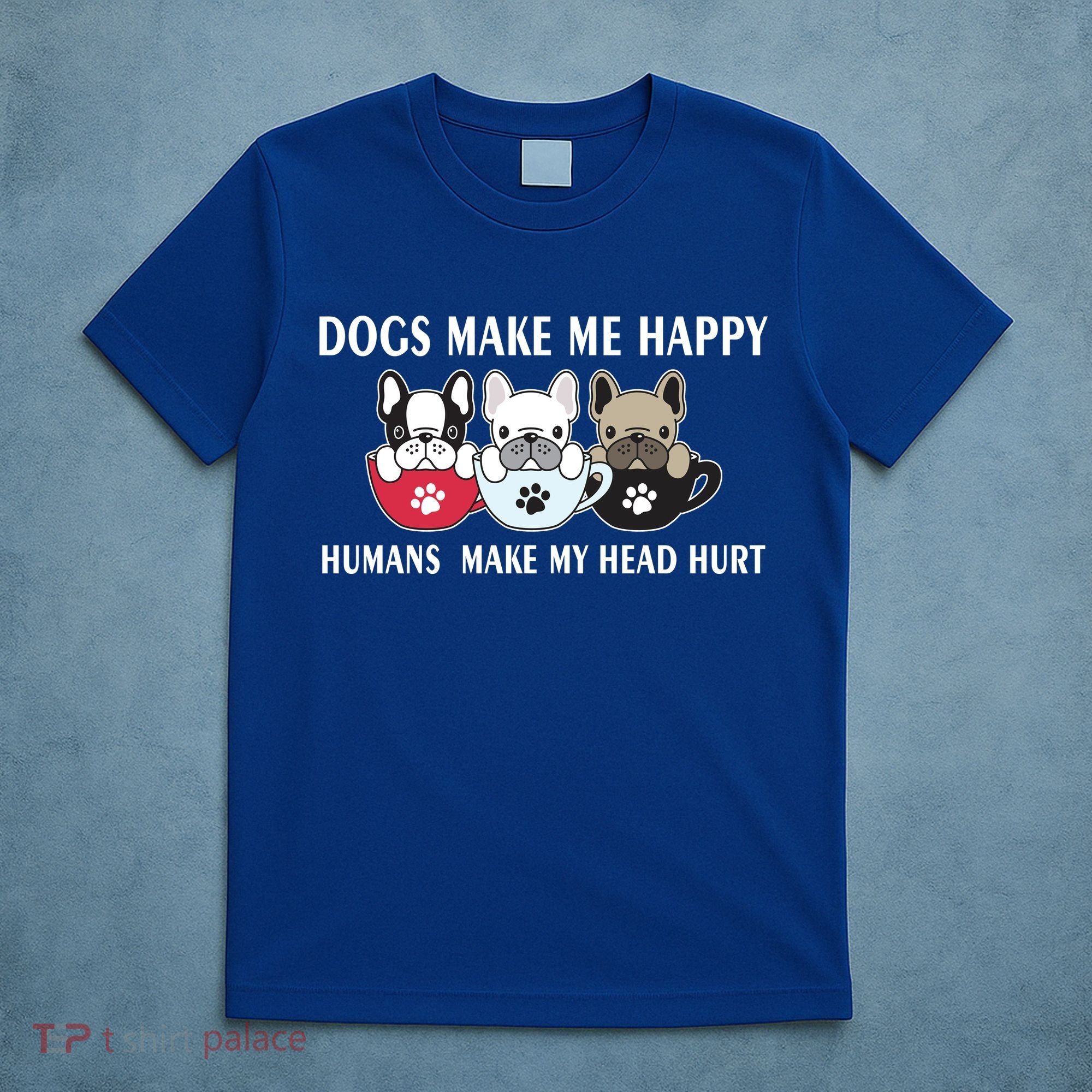 Dogs Make Me Happy Humans Make My Head Hurt T-Shirt