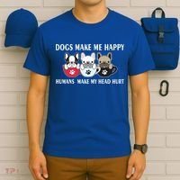 Dogs Make Me Happy Humans Make My Head Hurt T-Shirt thumb 6