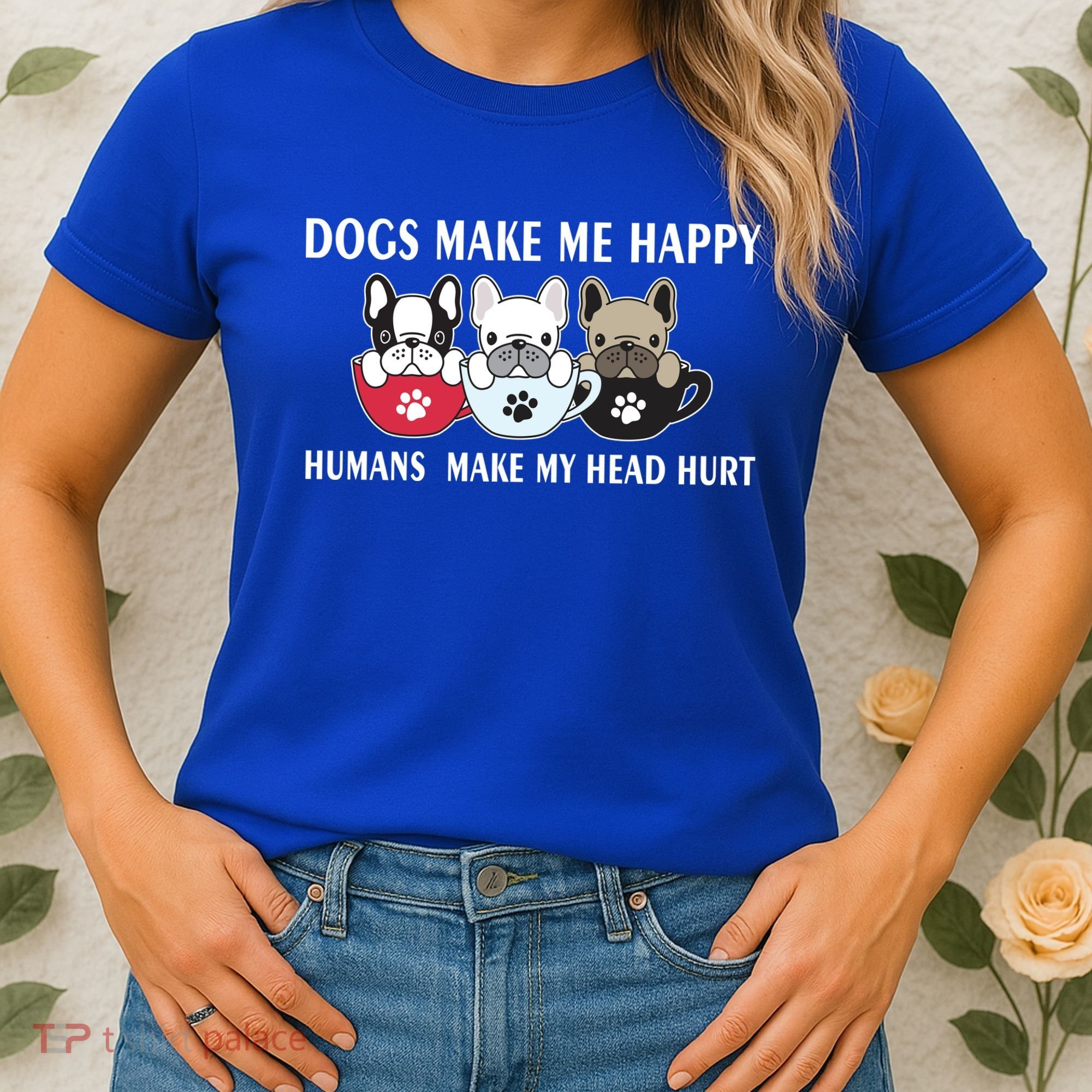 Dogs Make Me Happy Humans Make My Head Hurt Women's T-Shirt