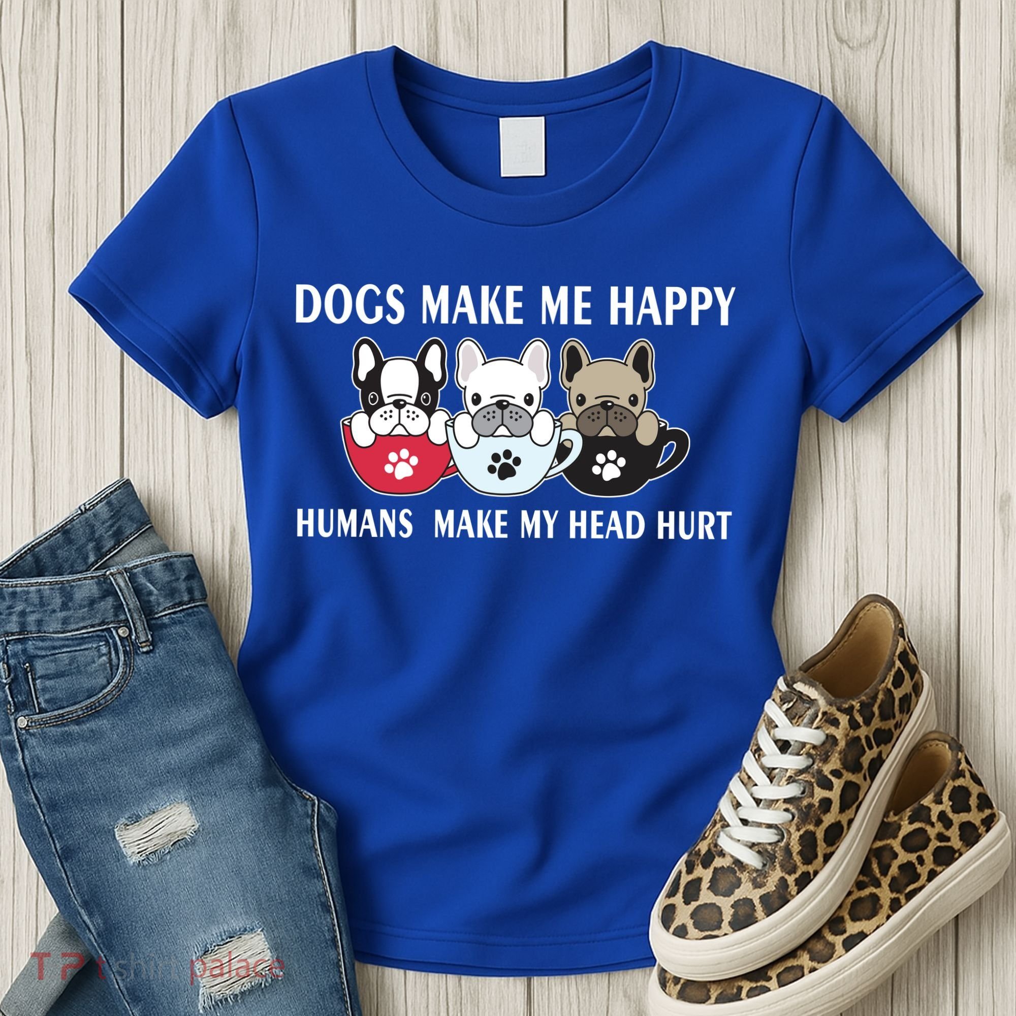 Dogs Make Me Happy Humans Make My Head Hurt Women's T-Shirt
