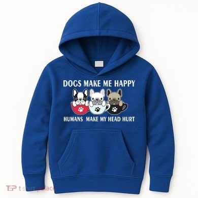 Dogs Make Me Happy Humans Make My Head Hurt Kids Hoodie