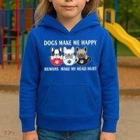 Dogs Make Me Happy Humans Make My Head Hurt Kids Hoodie thumb 3