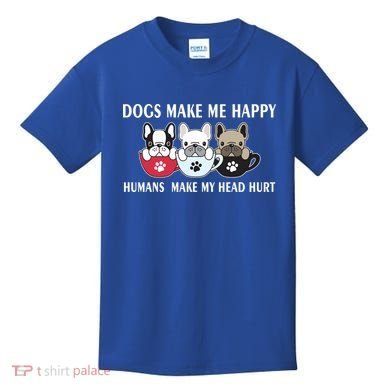 Dogs Make Me Happy Humans Make My Head Hurt Kids T-Shirt