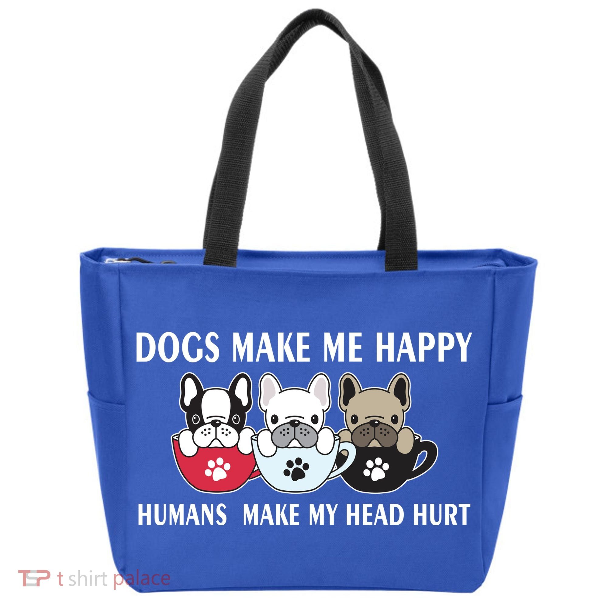 Dogs Make Me Happy Humans Make My Head Hurt Tote Bag