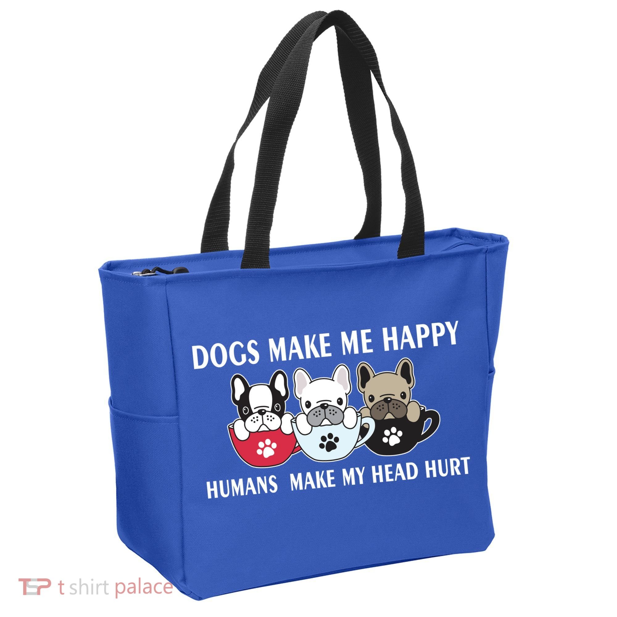 Dogs Make Me Happy Humans Make My Head Hurt Tote Bag