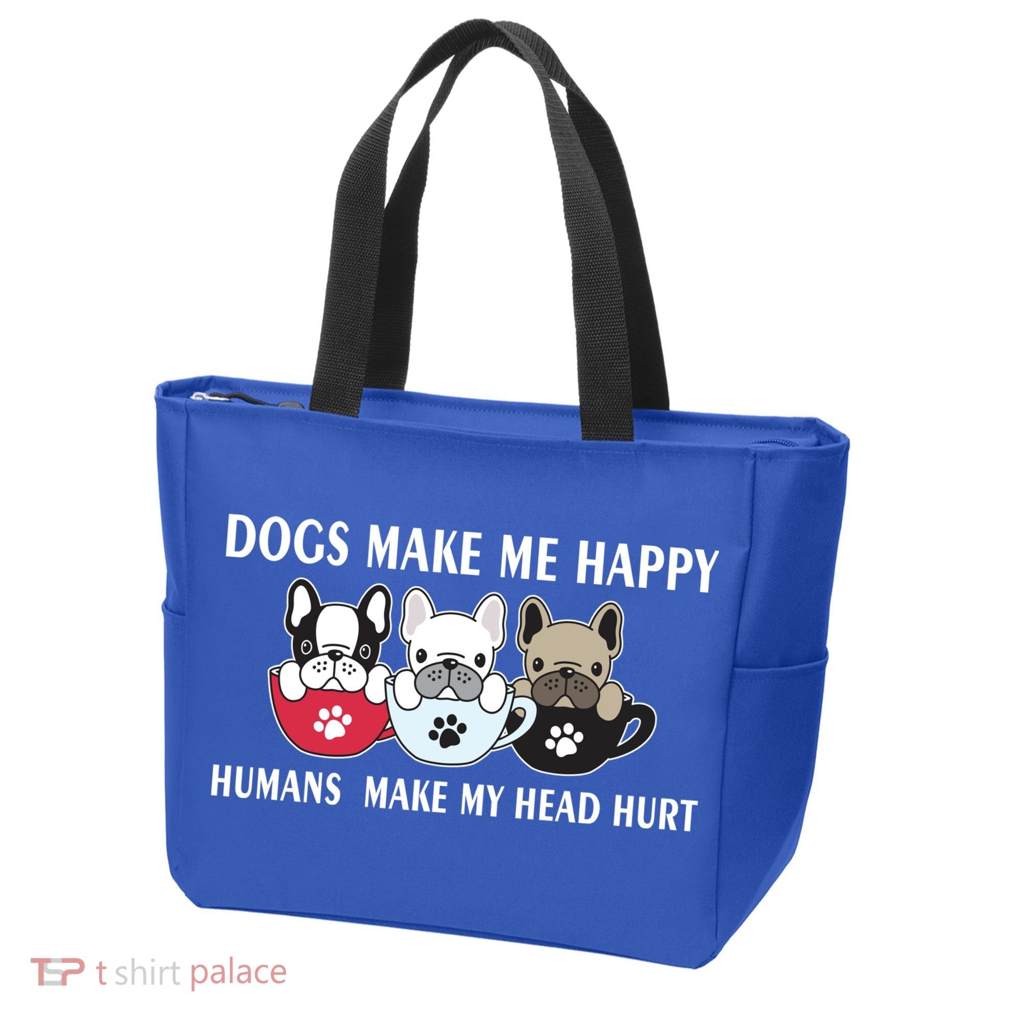 Dogs Make Me Happy Humans Make My Head Hurt Tote Bag