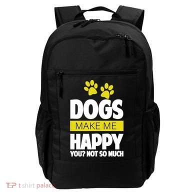 Dogs Make Me Happy You Not so Much Backpack