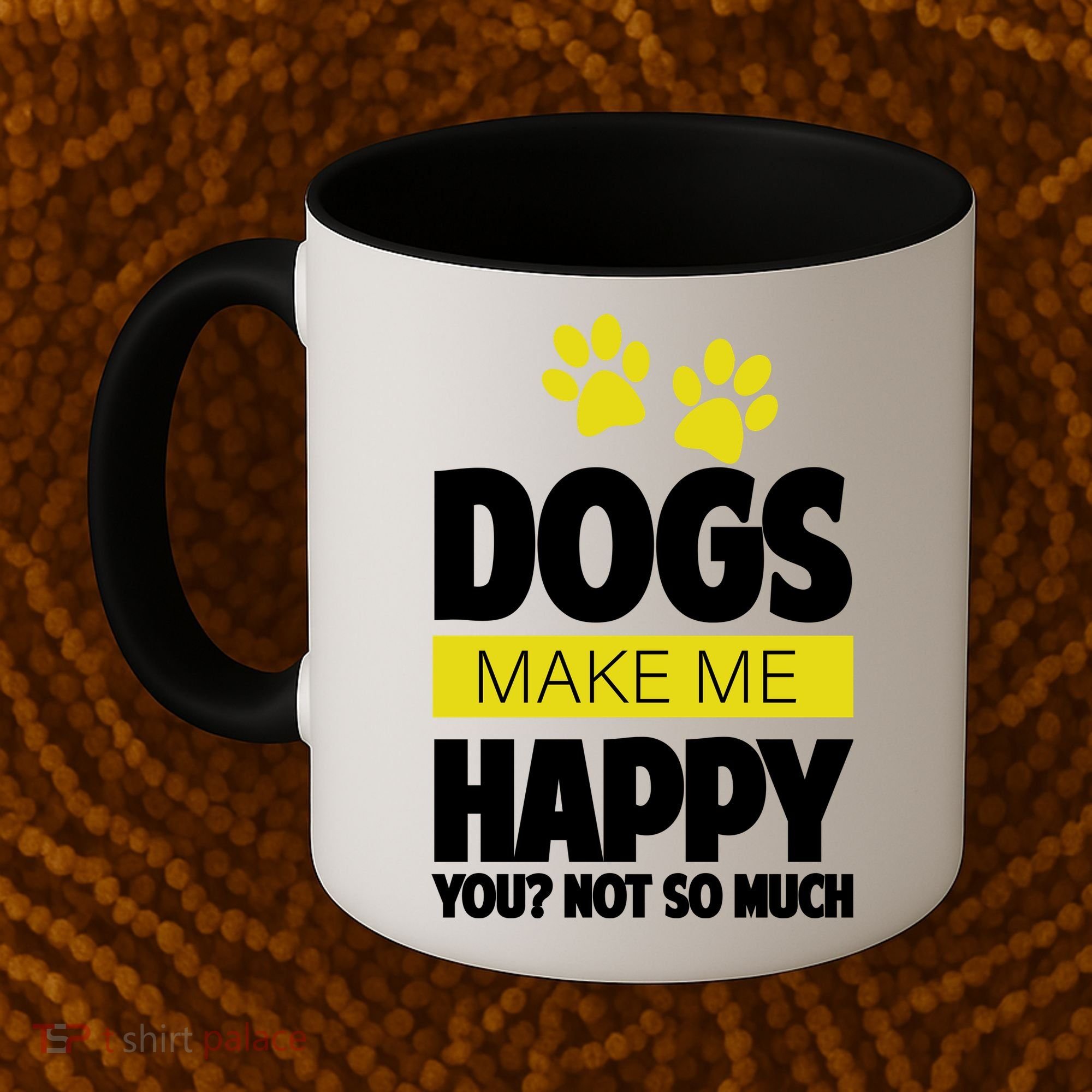Dogs Make Me Happy You Not so Much Coffee Mug