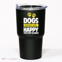 Dogs Make Me Happy You Not So Much Tumbler thumb 0